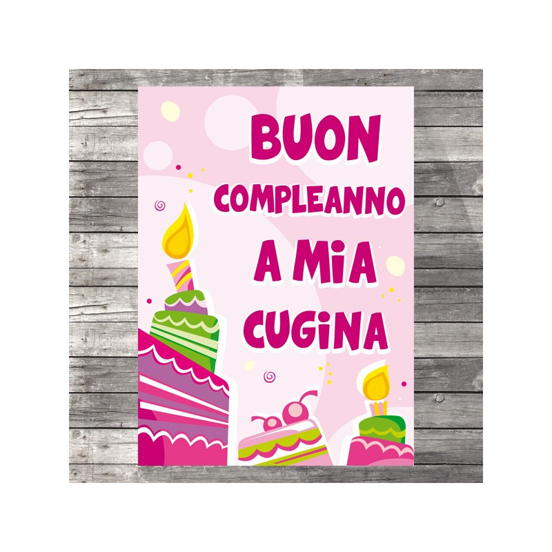 Biglietto d'auguri specifico di Compleanno a mia CUGINA - idea regalo