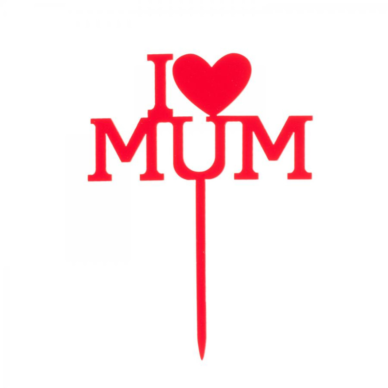 Cake Topper I LOVE MUM in plastica - decorazione torte dolci - 12cm